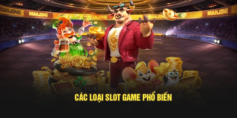 Các loại slot game phổ biến