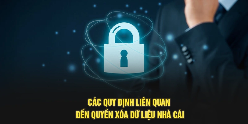 Các quy định liên quan đến quyền xóa dữ liệu nhà cái