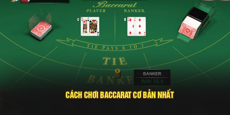 Cách chơi Baccarat cơ bản nhất