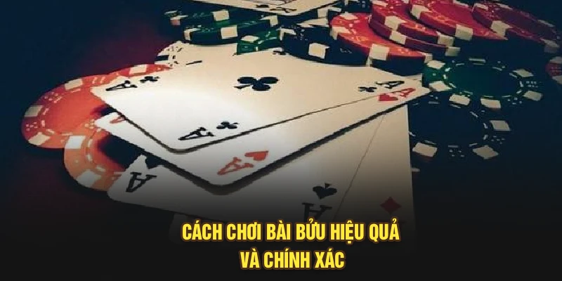 Cách chơi bài Bửu hiệu quả và chính xác