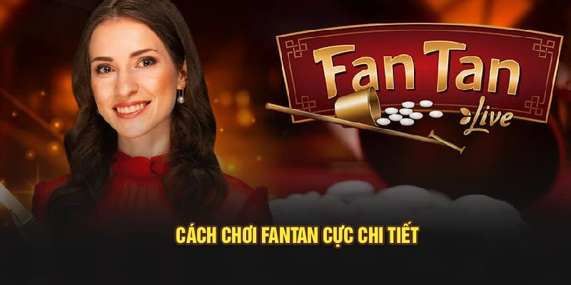 Cách chơi fantan cực chi tiết