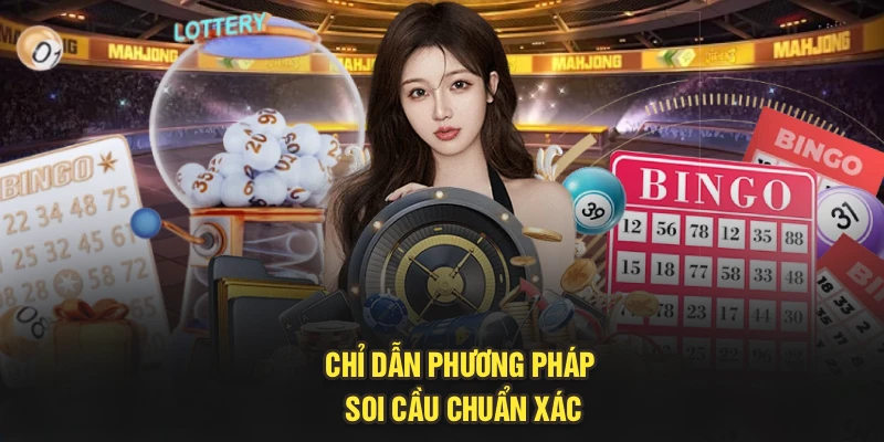 Chỉ dẫn phương pháp soi cầu chuẩn xác