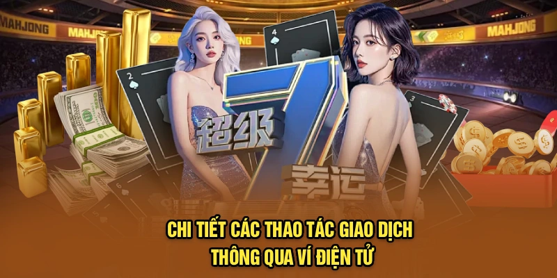 Chi tiết các thao tác giao dịch thông qua ví điện tử