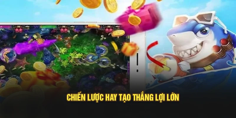 Chiến lược hay tạo thắng lợi lớn