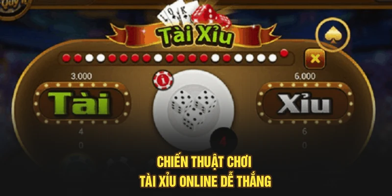 Chiến thuật chơi tài xỉu online dễ thắng