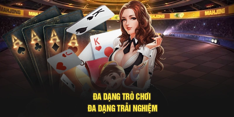 Đa dạng trò chơi, đa dạng trải nghiệm