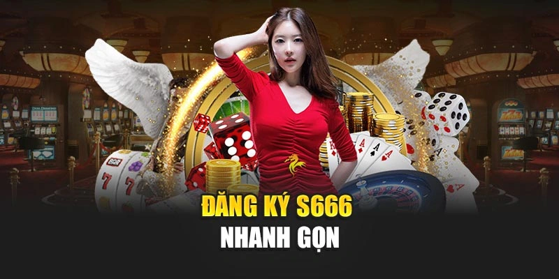 Đăng ký S666 nhanh gọn