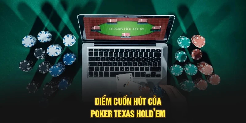Điểm cuốn hút của Poker Texas Hold’em