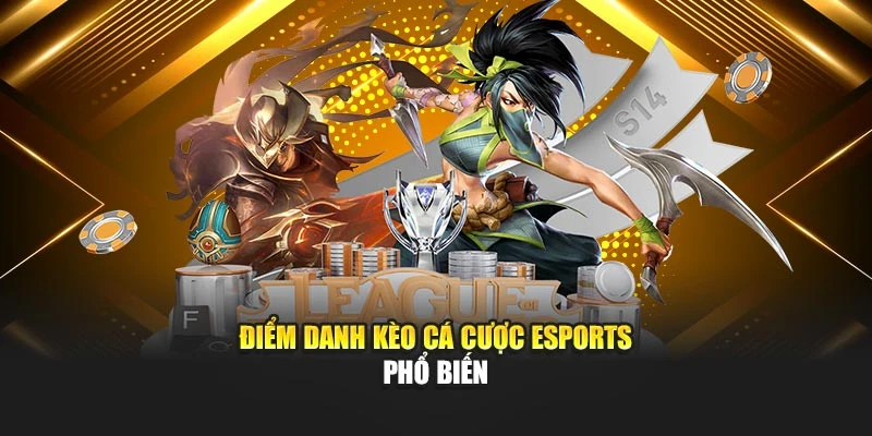 Điểm danh kèo cá cược Esports phổ biến