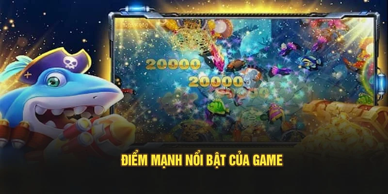 Điểm mạnh nổi bật của game