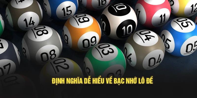 Định nghĩa dễ hiểu về bạc nhớ lô đề