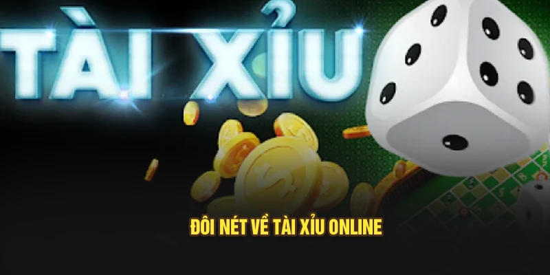 Đôi nét về tài xỉu online