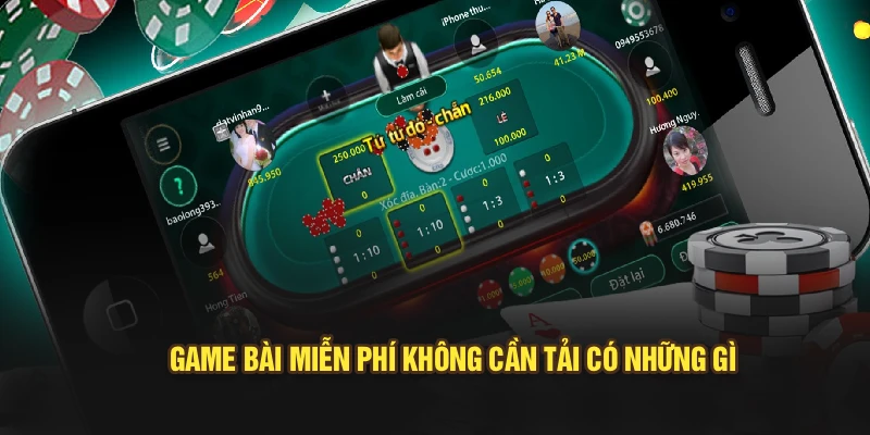 Game bài miễn phí không cần tải có những gì