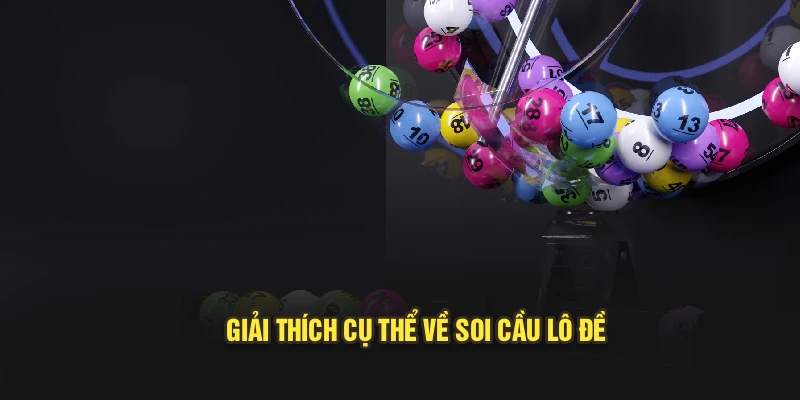 Giải thích cụ thể về soi cầu lô đề