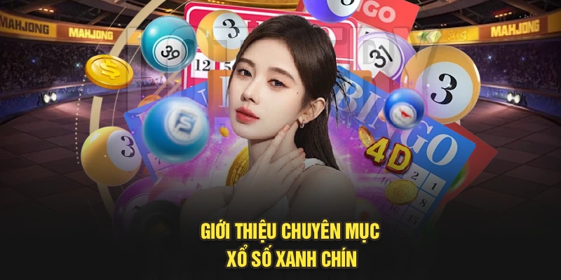 Giới thiệu chuyên mục xổ số xanh chín