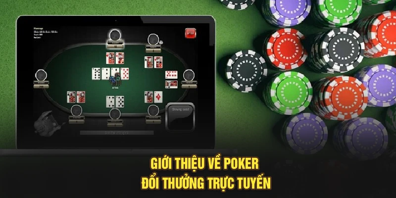 Giới thiệu về Poker đổi thưởng trực tuyến