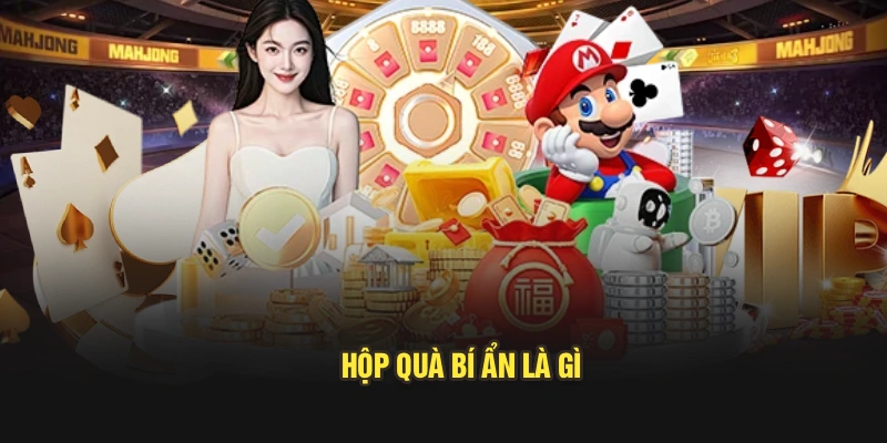 Hộp quà bí ẩn là gì