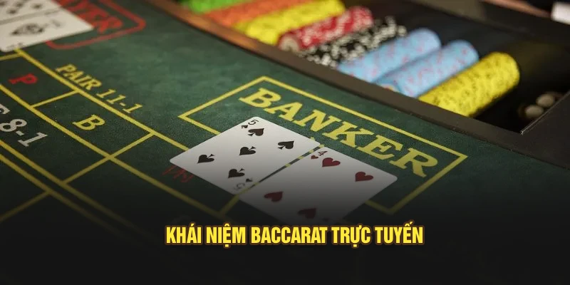 Khái niệm Baccarat trực tuyến 