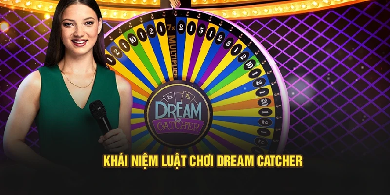 Khái niệm luật chơi dream catcher