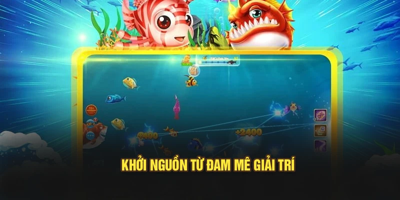 Khởi nguồn từ đam mê giải trí