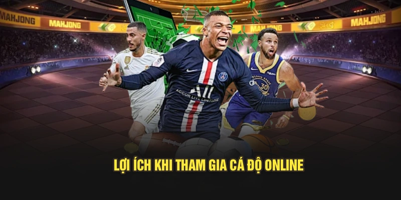 Lợi ích khi tham gia cá độ online