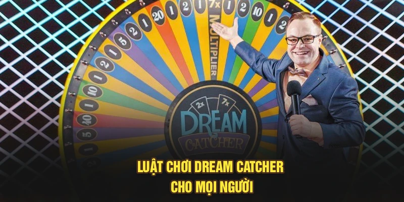 Luật chơi dream catcher cho mọi người