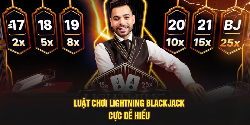 Luật chơi lightning blackjack cực dễ hiểu