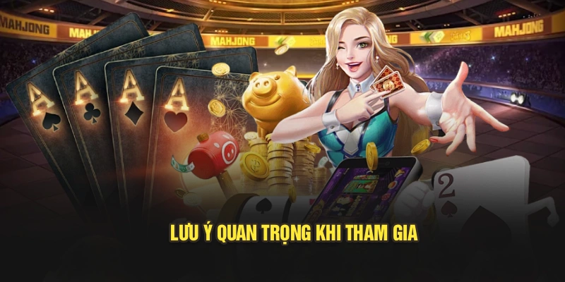 Lưu ý quan trọng khi tham gia