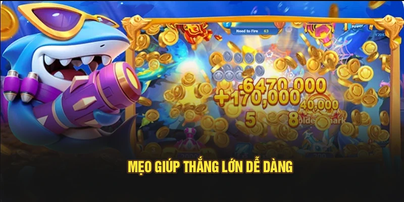 Mẹo giúp thắng lớn dễ dàng