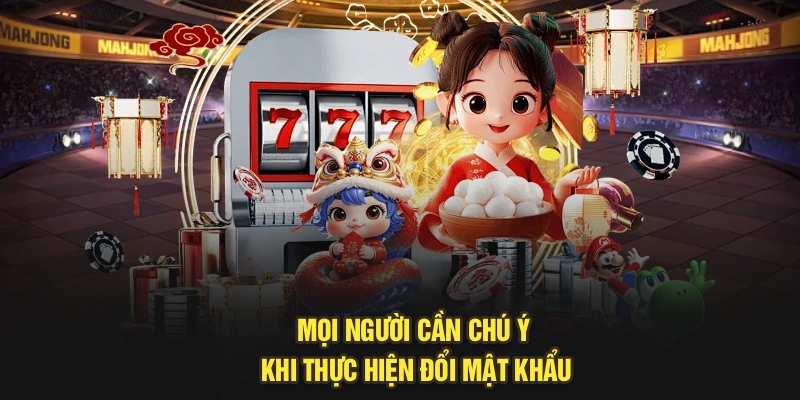 Mọi người cần chú ý khi thực hiện đổi mật khẩu