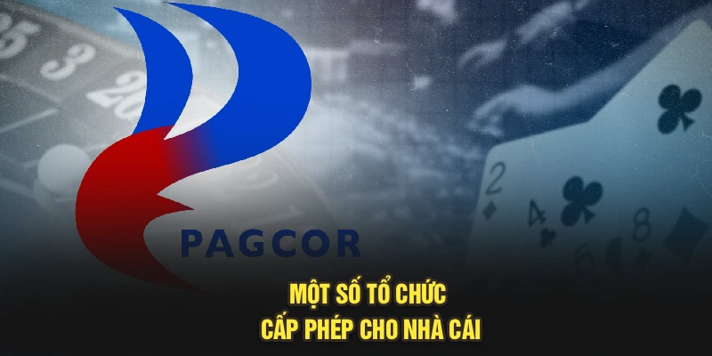 Một số tổ chức cấp phép cho nhà cái