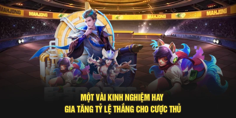 Một vài kinh nghiệm hay gia tăng tỷ lệ thắng cho cược thủ