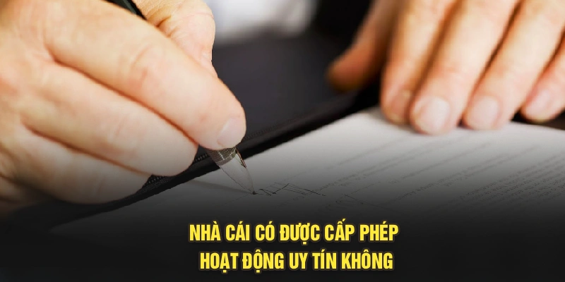 Nhà cái có được cấp phép hoạt động uy tín không