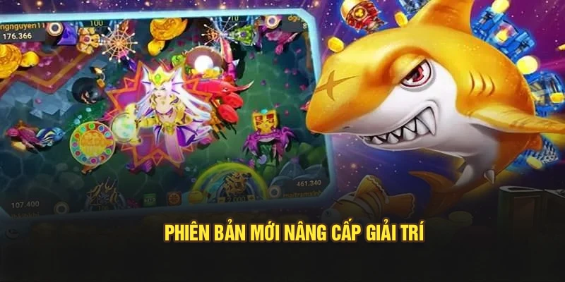 Phiên bản mới nâng cấp giải trí