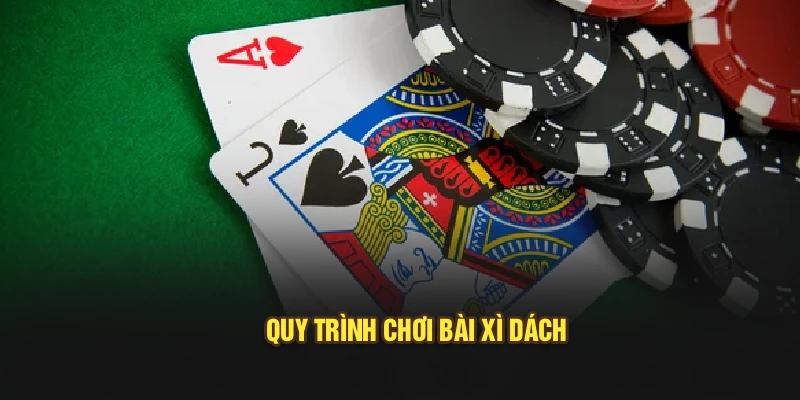 Quy trình chơi bài xì dách