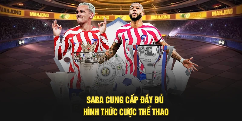 Saba cung cấp đầy đủ hình thức cược thể thao