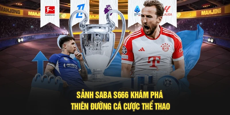 Sảnh Saba S666 | Khám Phá Thiên Đường Cá Cược Thể Thao