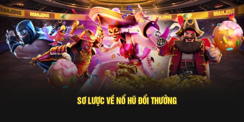 Sơ lược về nổ hũ đổi thưởng S666