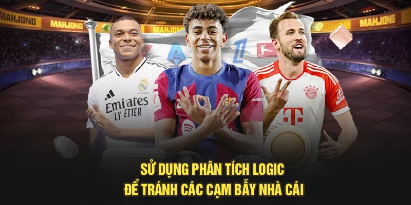 Sử dụng phân tích logic để tránh các cạm bẫy nhà cái