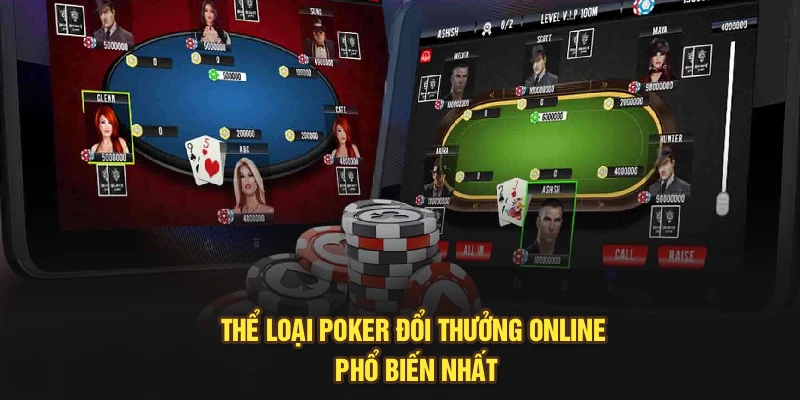 Thể loại poker đổi thưởng online phổ biến nhất