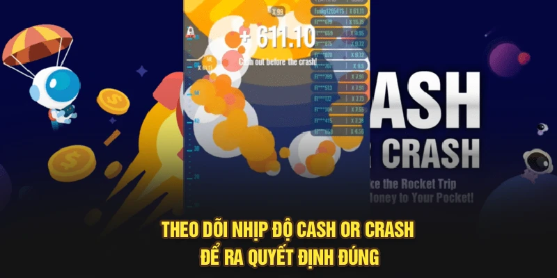 Theo dõi nhịp độ Cash or Crash để ra quyết định đúng