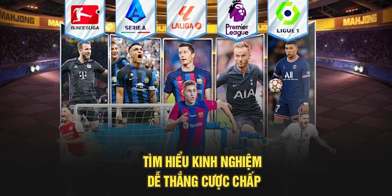 Tìm hiểu kinh nghiệm dễ thắng cược chấp