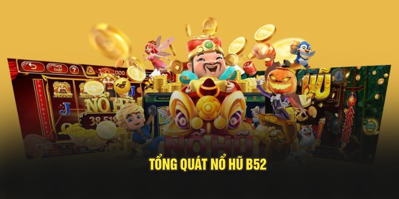 Tổng quát nổ hũ B52